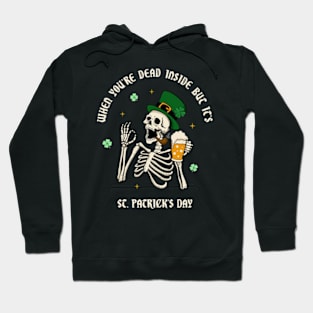 When You're Dead Inside But It's St. Patrick's Day Hoodie